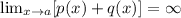 \lim_{x \rightarrow a} [p(x) + q(x)] = \infty