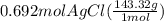 0.692molAgCl(\frac{143.32g}{1mol})