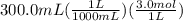 300.0mL(\frac{1L}{1000mL})(\frac{3.0mol}{1L})