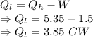 Q_l=Q_h-W\\\Rightarrow Q_l=5.35-1.5\\\Rightarrow Q_l=3.85\ GW\\