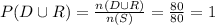 P(D\cup R)=\frac{n(D\cup R)}{n(S)}=\frac{80}{80}=1