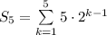 S_{5}=\sum\limits_{k=1}^{5}{5\cdot 2^{k-1}}