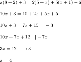 x(8+2)+3=2(5+x)+5(x+1)-6\\\\10x+3=10+2x+5x+5\\\\10x+3=7x+15\ \ \ |-3\\\\10x=7x+12\ \ \ |-7x\\\\3x=12\ \ \ \ |:3\\\\x=4