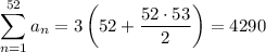 \displaystyle\sum_{n=1}^{52}a_n=3\left(52+\dfrac{52\cdot53}2\right)=4290