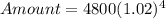 Amount=4800(1.02)^4