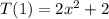 T(1)=2x^2+2