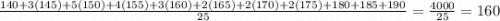 \frac{140+3(145)+5(150)+4(155)+3(160)+2(165)+2(170)+2(175)+180+185+190}{25}&#10;=\frac{4000}{25}&#10;=160