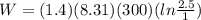 W = (1.4)(8.31)(300)(ln\frac{2.5}{1})