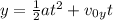 y= \frac{1}{2}at^2+ v_{0y}t