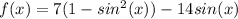 f(x)=7(1-sin^2(x))-14sin(x)