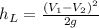 h_{L}=\frac{(V_{1}-V_{2})^{2}}{2g}