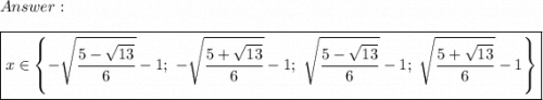 \\\\\boxed{x\in\left\{-\sqrt{\dfrac{5-\sqrt{13}}{6}}-1;\ -\sqrt{\dfrac{5+\sqrt{13}}{6}}-1;\ \sqrt{\dfrac{5-\sqrt{13}}{6}}-1;\ \sqrt{\dfrac{5+\sqrt{13}}{6}}-1\right\}}
