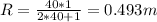 R = \frac{40*1}{2*40+1} = 0.493 m