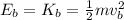 E_b = K_b =  \frac{1}{2}mv_b^2