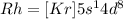 Rh=[Kr]5s^14d^8