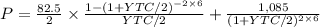 P = \frac{82.5}{2} \times\frac{1-(1+YTC/2)^{-2\times6} }{YTC/2} + \frac{1,085}{(1+YTC/2)^{2\times6}}