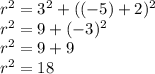 r^{2} = 3^{2} + (( - 5) + 2)^{2} \\ r ^{2} = 9 + ( - 3)^{2} \\ r^{2} = 9 + 9 \\ {r}^{2} = 18