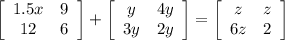 \left[\begin{array}{cc}1.5x&9\\12&6\end{array}\right] +\left[\begin{array}{cc}y&4y\\3y&2y\end{array}\right] =\left[\begin{array}{cc}z&z\\6z&2\end{array}\right]  \\