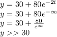 y = 30 + 80e^{-2t}\\y = 30 + 80e^{-\infty}\\y=30+\frac{80}{e^{\infty}}\\y30