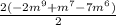 \frac{2(-2 m^{9} + m^{7}-7 m^{6} )  }{2}