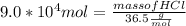 9.0 * 10^4 mol = \frac{mass of HCl }{36.5 \frac{g}{mol}}