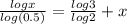 \frac{logx}{log(0.5)}=\frac{log3}{log2}+x