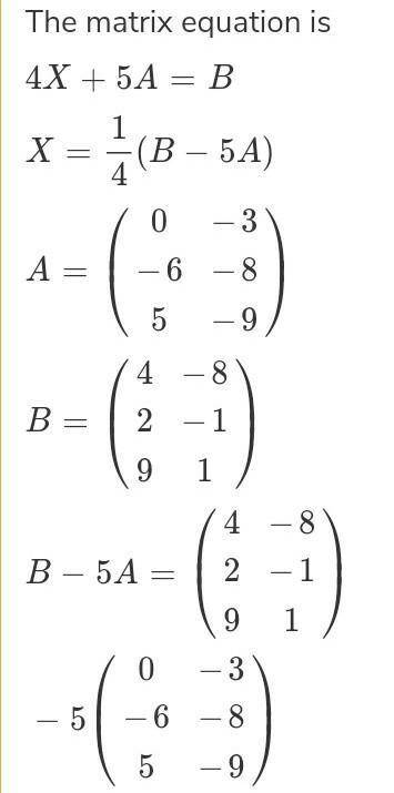 Q9 q3.) solve the matrix equation 4x + 5a = b