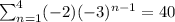 \sum_{n=1}^{4} (-2)(-3)^{n-1}=40