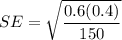 SE=\sqrt{\dfrac{0.6 (0.4)}{150}}
