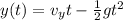 y(t) = v_y t -  \frac{1}{2}gt^2