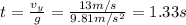 t= \frac{v_y}{g}= \frac{13 m/s}{9.81 m/s^2}=1.33 s