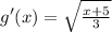 g'(x)=\sqrt{\frac{x+5}{3} }
