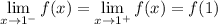 \displaystyle\lim_{x\to1^-}f(x)=\lim_{x\to1^+}f(x)=f(1)