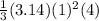 \frac{1}{3} (3.14)(1)^2(4)