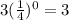 3(\frac{1}{4})^0=3