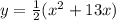 y= \frac{1}{2}(x^2+13x)