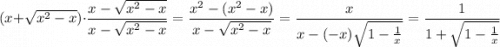 (x+\sqrt{x^2-x})\cdot\dfrac{x-\sqrt{x^2-x}}{x-\sqrt{x^2-x}}=\dfrac{x^2-(x^2-x)}{x-\sqrt{x^2-x}}=\dfrac&#10; x{x-(-x)\sqrt{1-\frac1x}}=\dfrac1{1+\sqrt{1-\frac1x}}