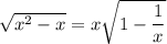 \sqrt{x^2-x}=x\sqrt{1-\dfrac1x}