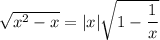 \sqrt{x^2-x}=|x|\sqrt{1-\dfrac1x}