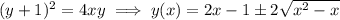 (y+1)^2=4xy\implies y(x)=2x-1\pm2\sqrt{x^2-x}