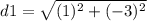 d1=\sqrt{(1)^{2}+(-3)^{2}}