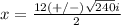 x=\frac{12(+/-)\sqrt{240}i} {2}