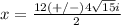x=\frac{12(+/-)4\sqrt{15}i} {2}