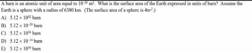 Abarn is an atomic unit of area equal to 10–28 m2. what is the surface area of the earth expressed i