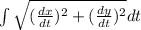 \int \sqrt{(\frac{dx}{dt})^2 +(\frac{dy}{dt})^2} dt