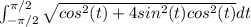 \int_{-\pi/2}^{\pi/2}  \sqrt{cos^2 (t) + 4sin^2(t) cos^2(t)} dt