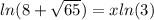 ln(8+\sqrt{65})=xln(3)
