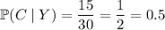 \mathbb P(C\mid Y)=\dfrac{15}{30}=\dfrac12=0.5