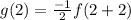 g(2)=\frac{-1}{2}f(2+2)