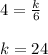 4=\frac{k}{6} \\&#10;\\&#10;k=24